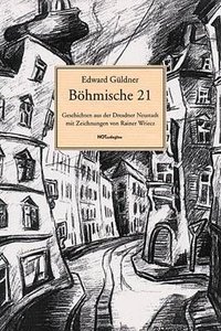 Edward Güldner "Böhmische 21" - Geschichten aus der Dresdner Neustadt