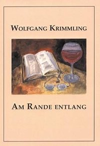 Wolfgang Krimmling "Am Rande entlang"