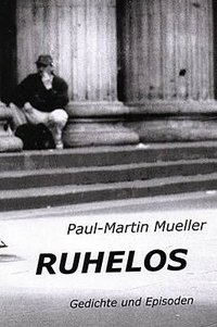 Paul-Martin Mueller "Ruhelos"