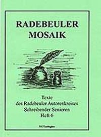 Radebeuler Mosaik - Texte des Radebeuler Autorenkreis Schreibende Senioren Heft 6