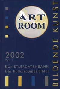"ART ROOM" Künstlerdatenbank des Kulturraumes Elbtal Teil 1