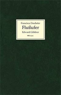 Edward Güldner / Francisca Drechsler "Flußufer"
