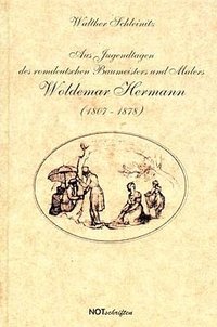 Walther Schleinitz "Aus Jugendtagen des romdeutschen Baumeisters und Malers Woldemar Hermann"