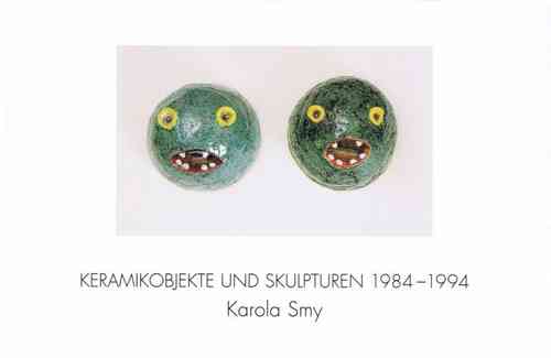 Karola Smy "Keramikobjekte und Skulpturen 1984–1994"