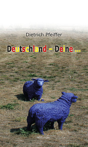 Dietrich Pfeiffer "Deutschland – Deine …"