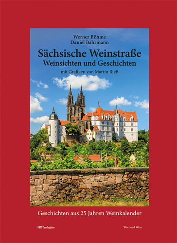 Werner Böhme / Daniel Bahrmann "Sächsische Weinstraße – Weinsichten und Geschichten