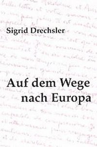 Sigrid Drechsler "Auf dem Wege nach Europa"