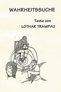 Lothar Trampau "Wahrheitssuche"