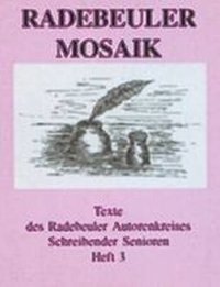 Radebeuler Mosaik - Texte des Radebeuler Autorenkreis Schreibende Senioren Heft 3