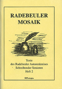 Radebeuler Mosaik - Texte des Radebeuler Autorenkreis Schreibende Senioren Heft 2