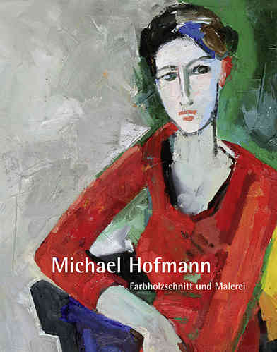 Michael Hofmann "Farbholzschnitt und Malerei"