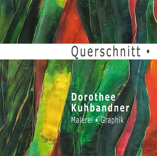 Dorothee Kuhbandner "Querschnitt"