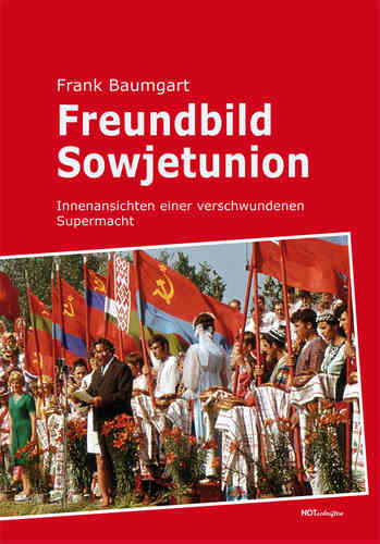 Frank Baumgart "Freundbild Sowjetunion"