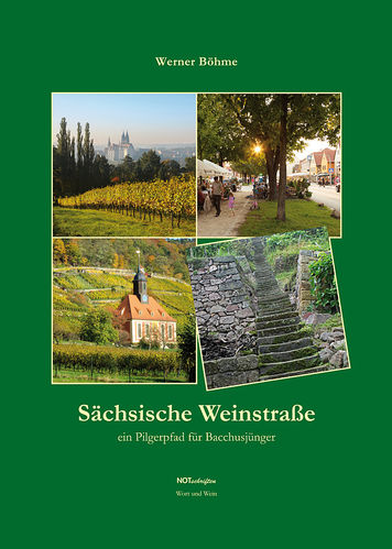 Werner Böhme "Sächsische Weinstraße – ein Pilgerpfad für Bacchusjünger"