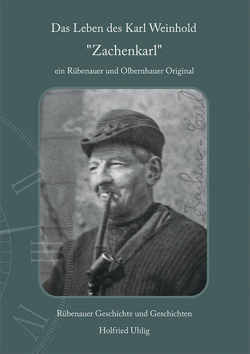 Holfried Uhlig "Das Leben des Karl Weinhold - Zachenkarl"