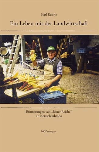 Karl Reiche "Ein Leben mit der Landwirtschaft"